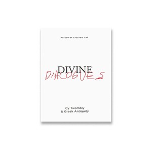 Divine Dialogues Cy Twombly and Greek Antiquity | Exhibition